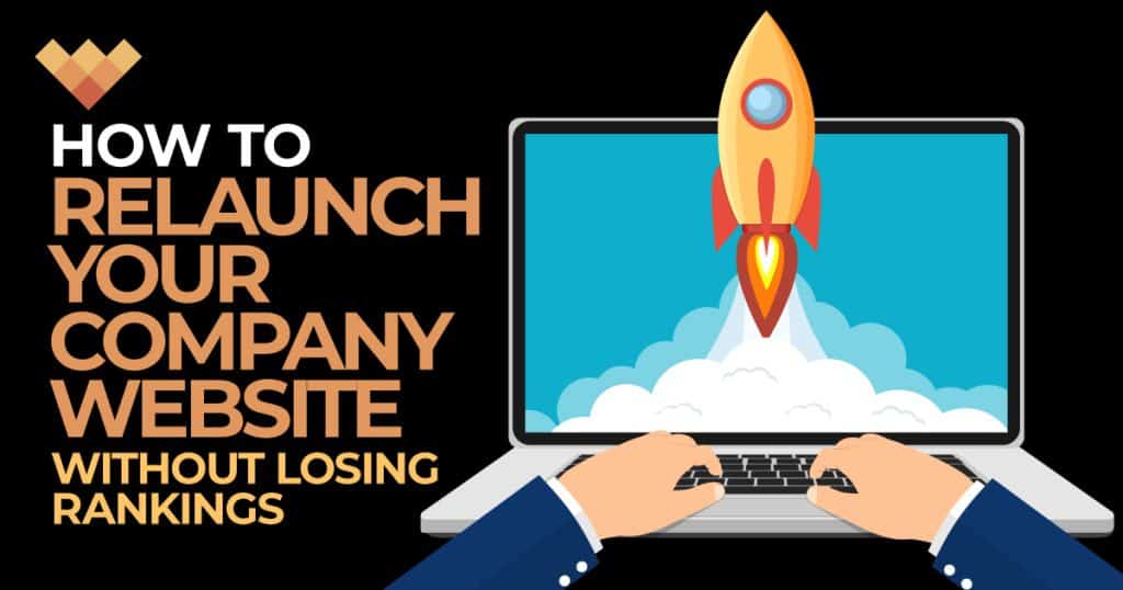 How to Relaunch Your Website without Losing Rankings