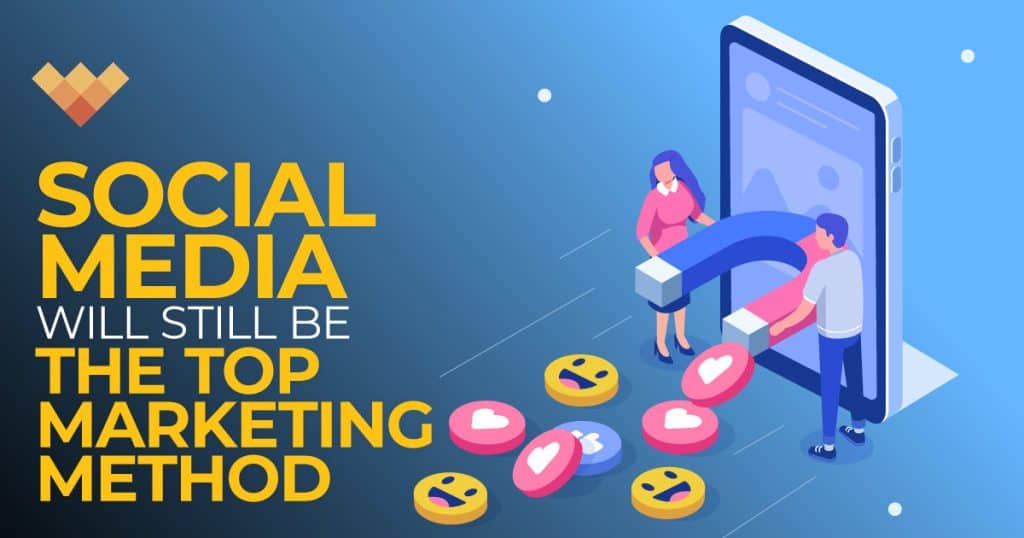 Social Media Will Still Be the Top Marketing Method in 2022 — Here’s Why