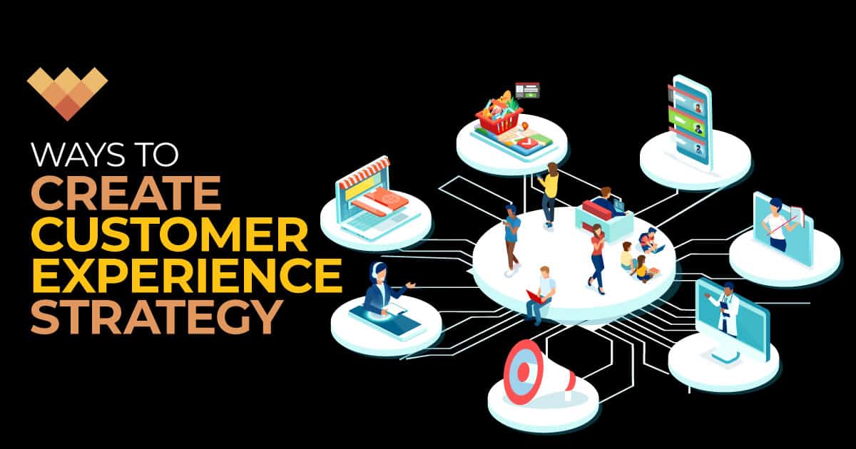 Ways to Create Customer Experience Strategy – Digital Excellence Awards